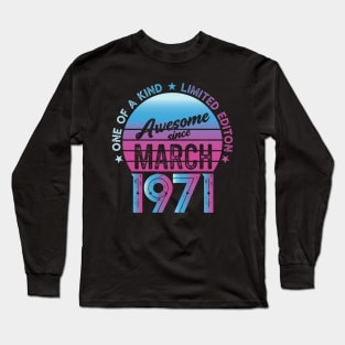 Awesome since March 1971 Birthday Gift Long Sleeve T-Shirt